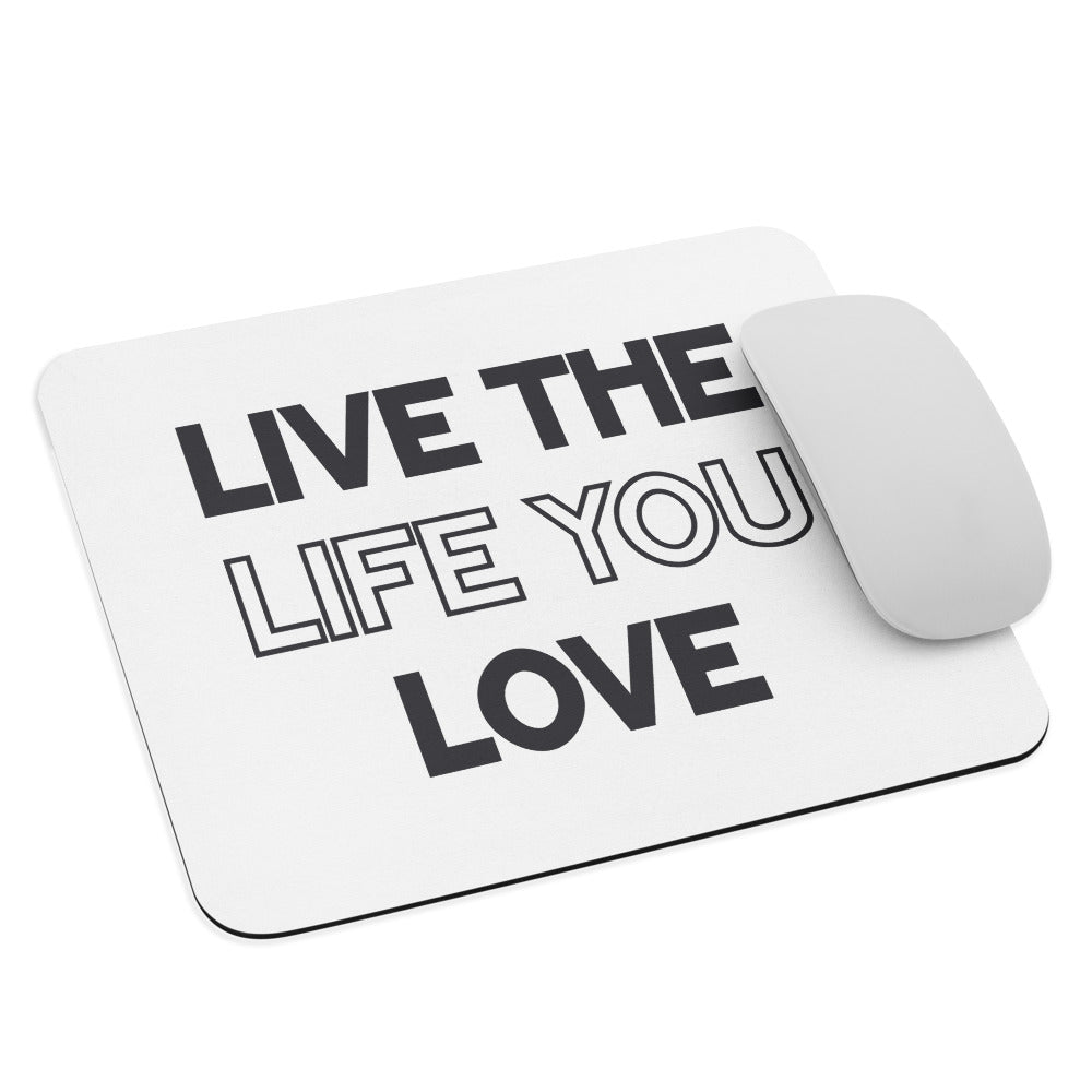 Live The Life You Love - Mouse Mat