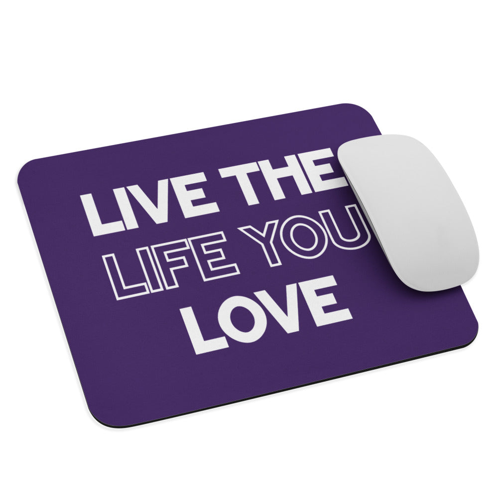 Live The Life You Love - Mouse Mat