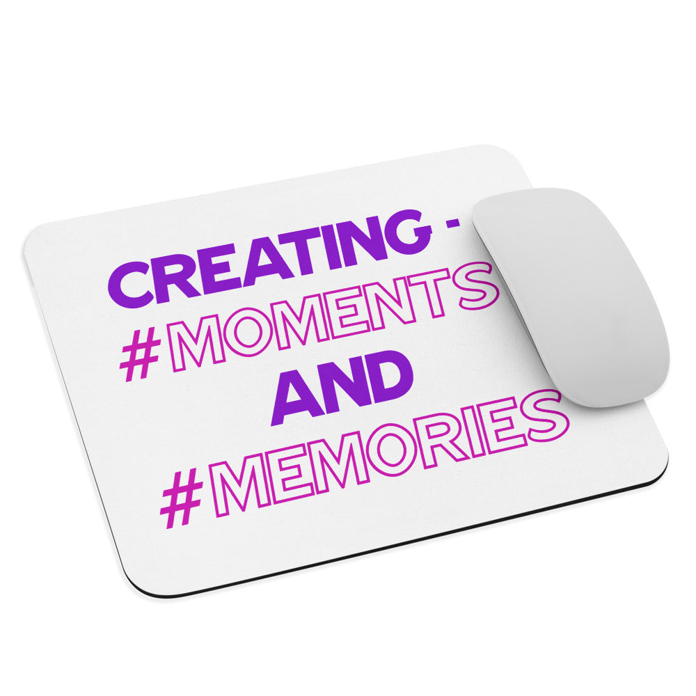 Creating #Moments & #Memories - Mouse Mat