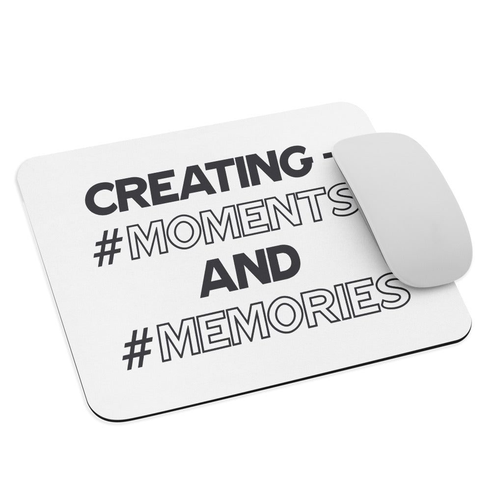 Creating #Moments & #Memories - Mouse Mat