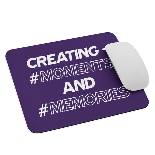 Creating #Moments & #Memories - Mouse Mat