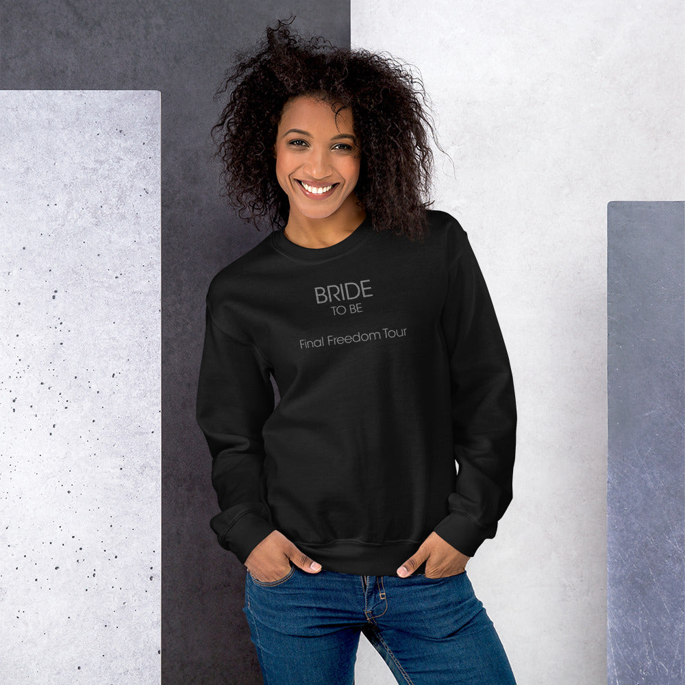 Bride To Be - Final Freedom Tour - Women's Sweatshirt