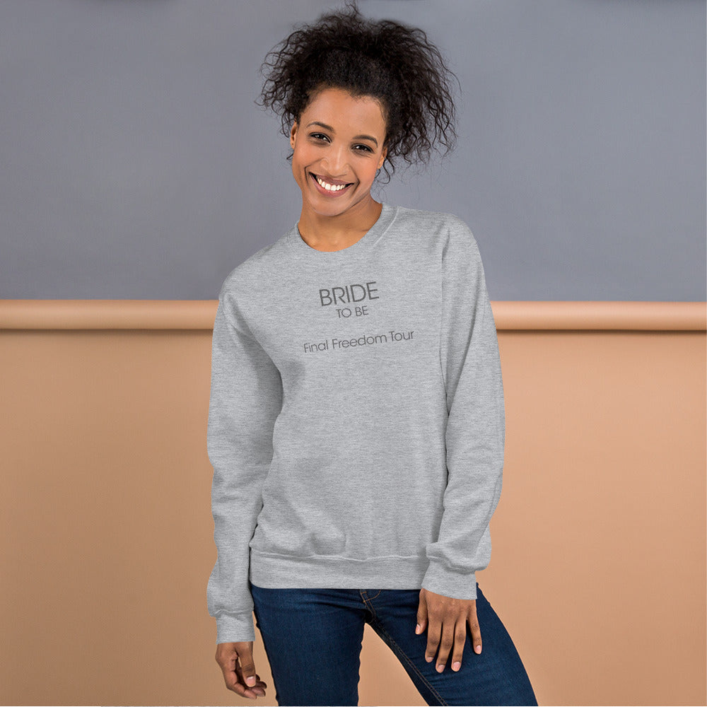 Bride To Be - Final Freedom Tour - Women's Sweatshirt