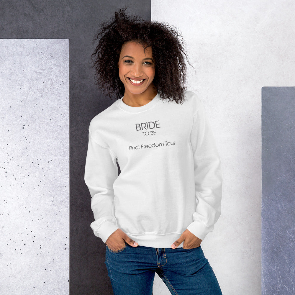 Bride To Be - Final Freedom Tour - Women's Sweatshirt