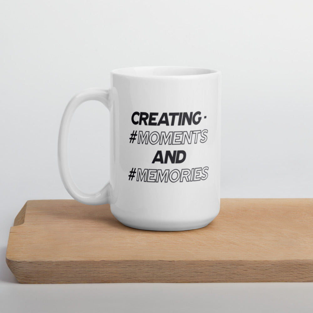 Creating #Moments and # Memories - White Glossy Mug