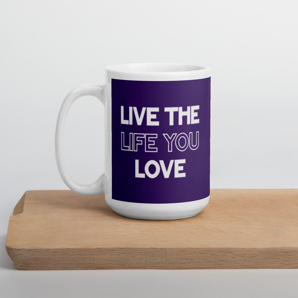 Live The Life You Love - Purple Glossy Mug