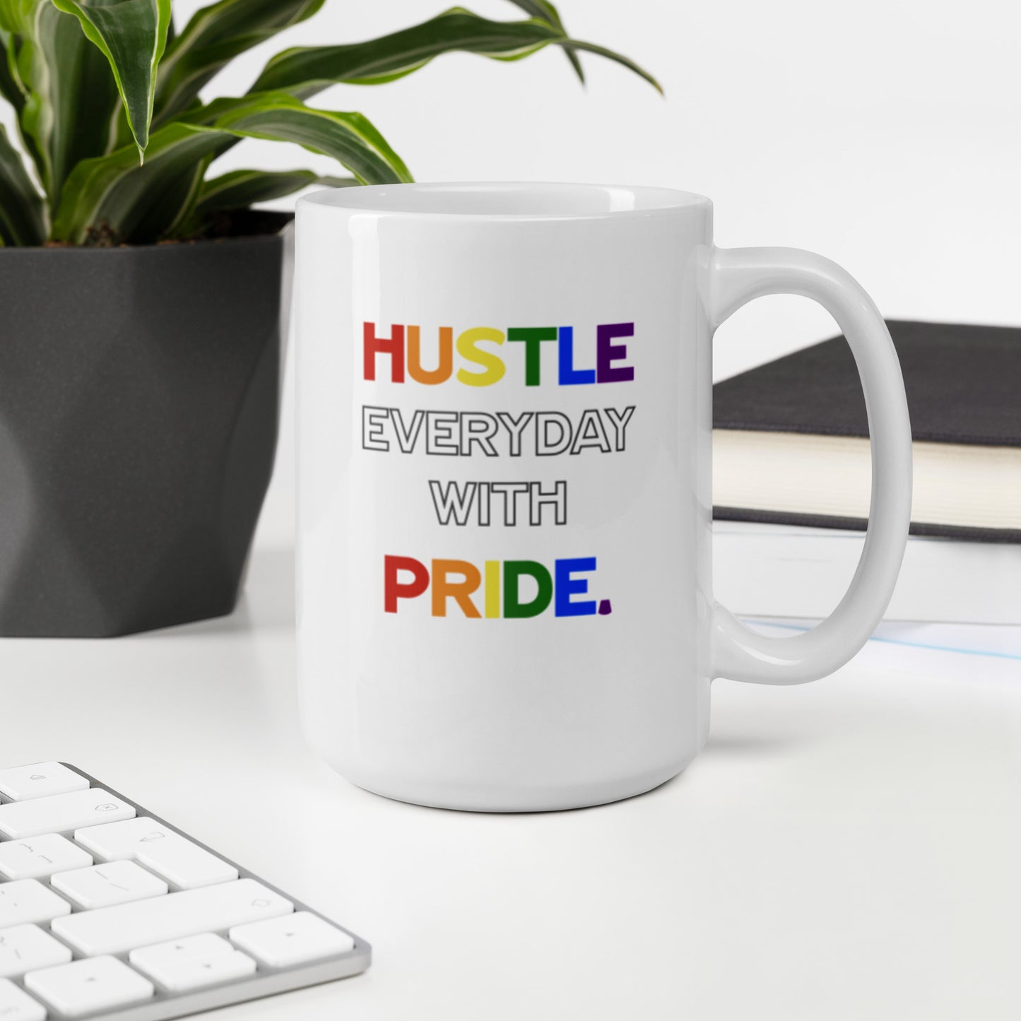 Hustle Everyday With Pride - White glossy mug